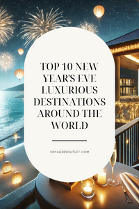 Top 10 New Year's Eve Luxurious Destinations Around the World