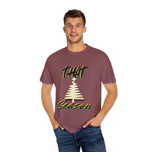 "THAT Season" Christmas Unisex Garment-Dyed T-shirt