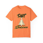 "THAT Season" Christmas Unisex Garment-Dyed T-shirt