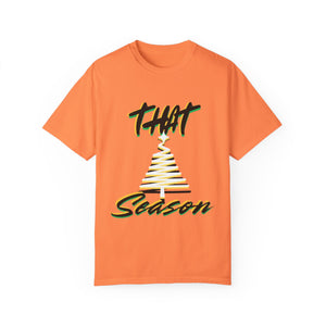 "THAT Season" Christmas Unisex Garment-Dyed T-shirt