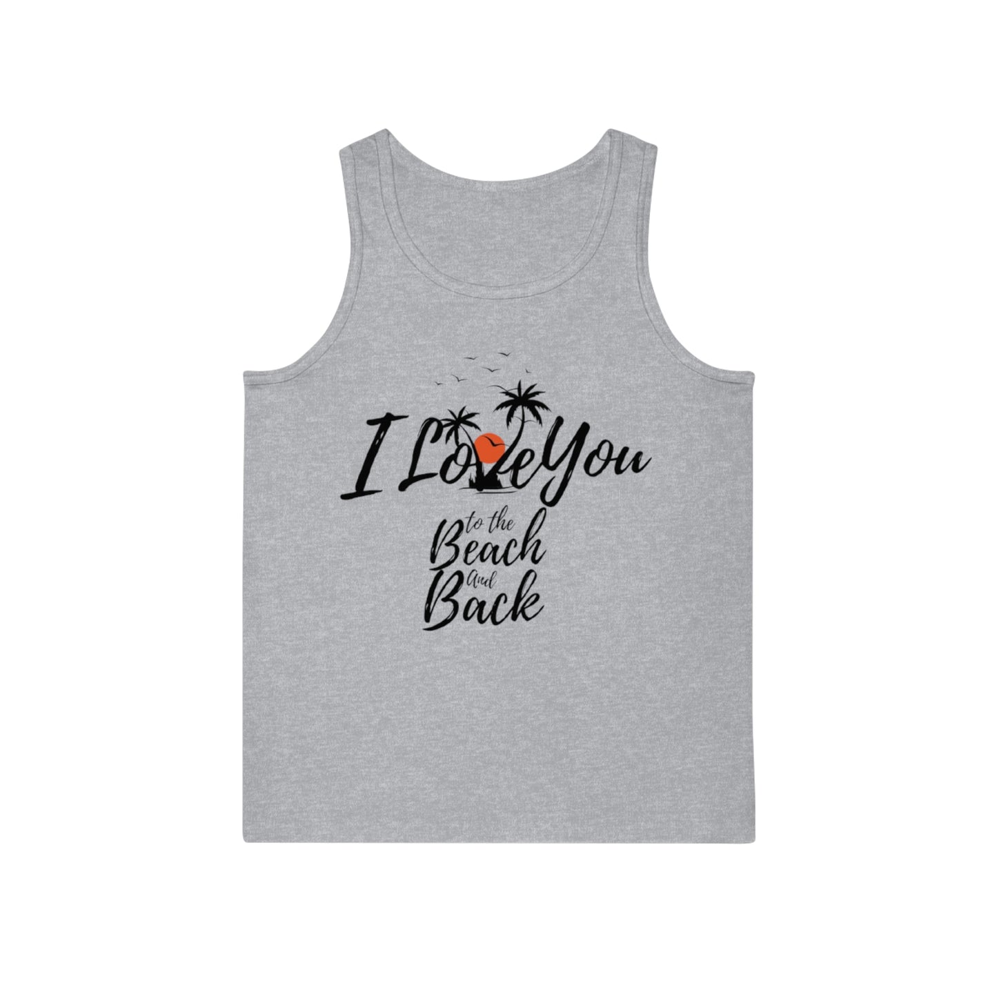 "I love you to the beach and back" Unisex Tank Top