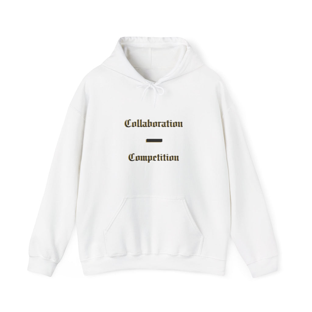 Collaboration Over Competition Hoodie