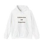 Collaboration Over Competition Hoodie