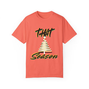 "THAT Season" Christmas Unisex Garment-Dyed T-shirt