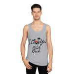 "I love you to the beach and back" Unisex Tank Top