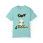 "THAT Season" Christmas Unisex Garment-Dyed T-shirt