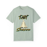 "THAT Season" Christmas Unisex Garment-Dyed T-shirt